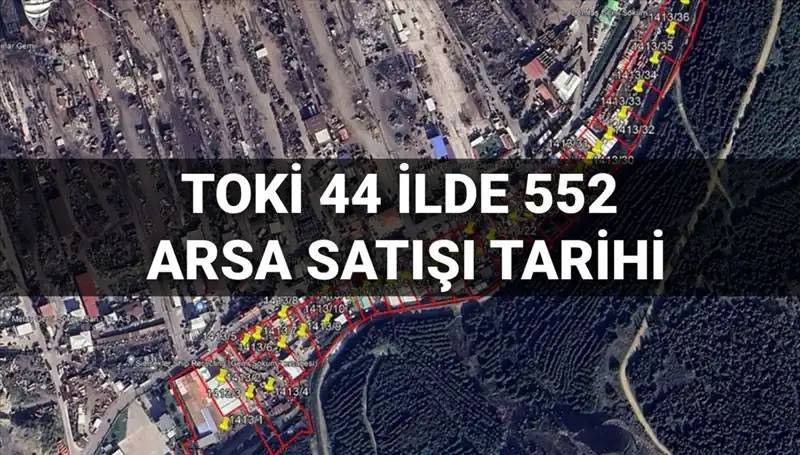44 İlde 552 Arsa Satışı: TOKİ Açık Artırması Ne Zaman?