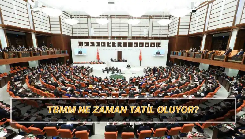 2025 TBMM Tatil Tarihleri: Meclis Ne Zaman Ara Verecek?