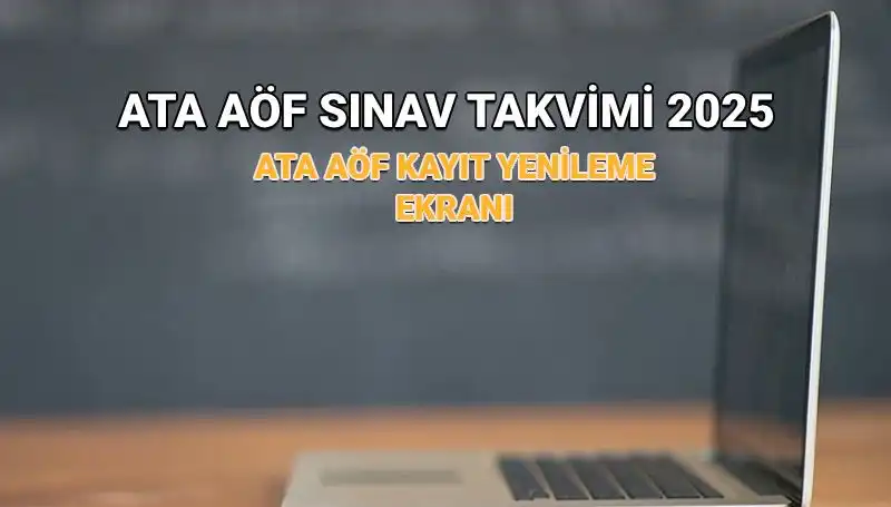 ATA AÖF 2025 Akademik Takvimi ve Bahar Dönemi Kayıt Uzatma Tarihleri