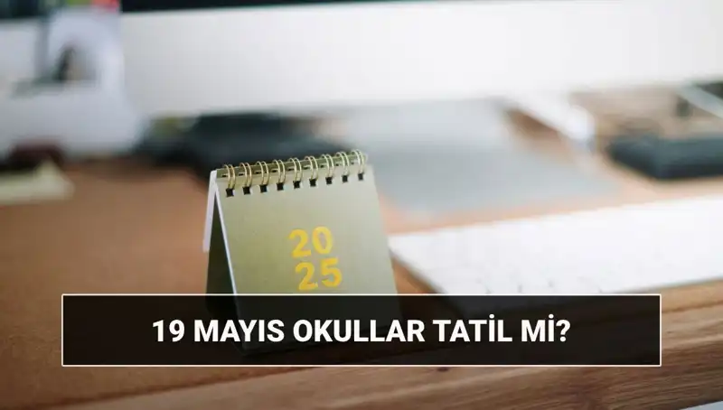 19 Mayıs Tatili: Okullar ve Üniversiteler Açık mı, Kapatılacak mı?