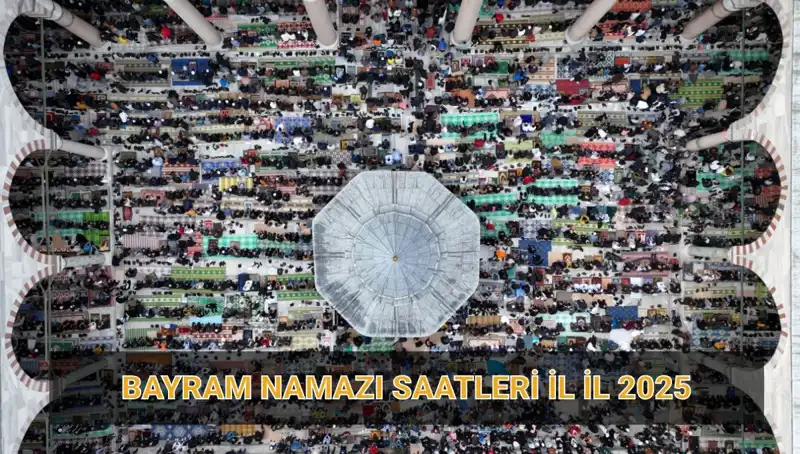 2025 Ramazan Bayramı Namazı Saatleri ve Ayrıntılı Bilgiler