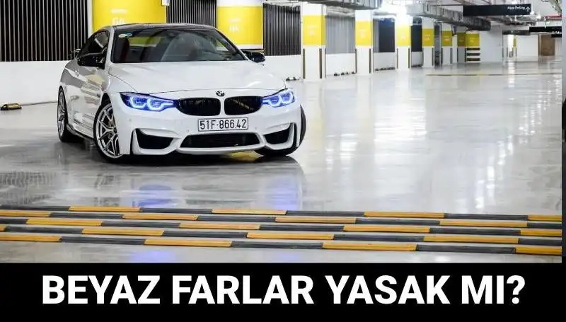 Trafikte Beyaz Far Kullanımı Yasal mı? Xenon Far Cezası Hakkında Bilmeniz Gerekenler