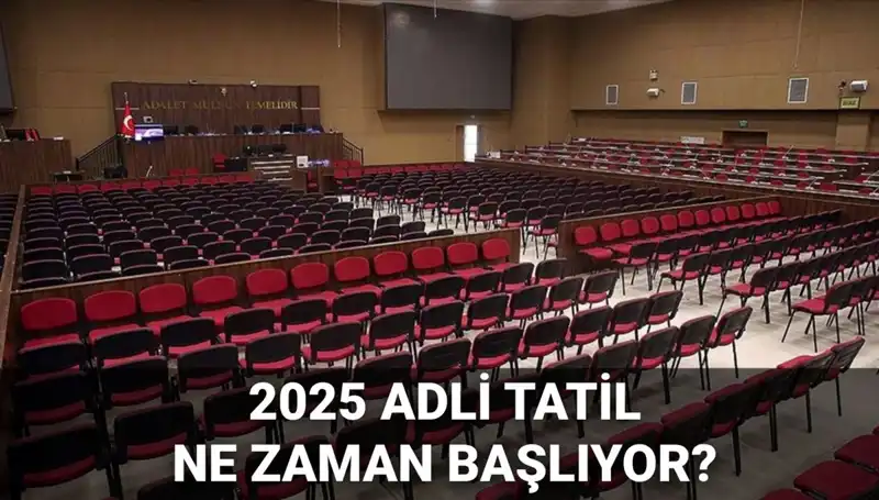 2025 Adli Tatil Tarihleri ve Görülecek Davalar Hakkında Bilgiler