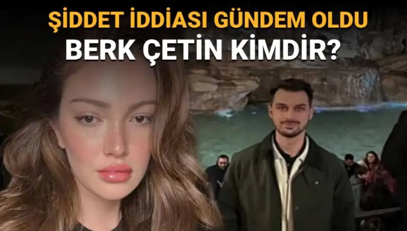 Şiddet İddialarıyla Gündeme Gelen Berk Çetin Kimdir?