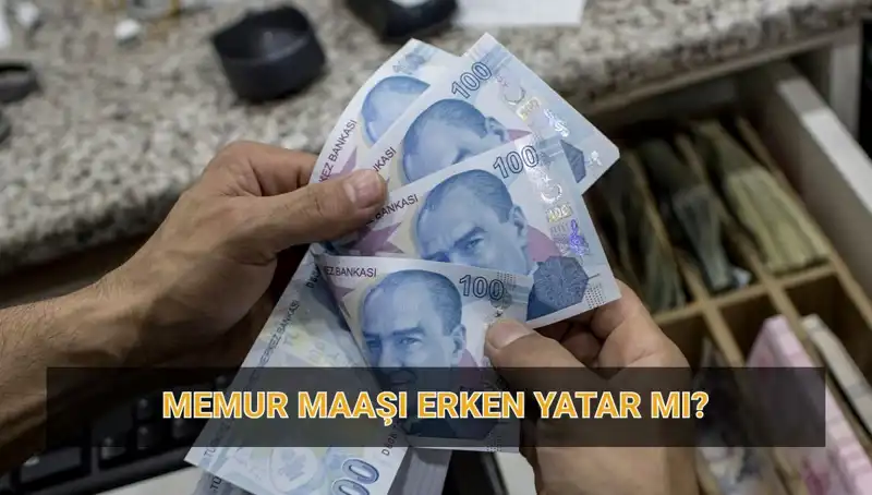 Memur Maaşları Nisan'da Ne Zaman Yatacak? Erken Ödeme İhtimali