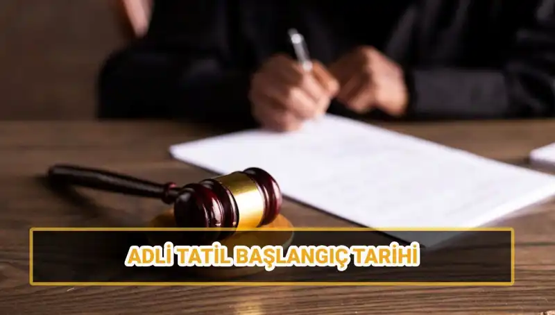 2025 Adli Tatil Tarihleri: Başlangıç ve Bitiş Duyuruldu