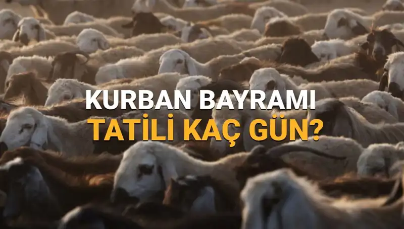 Kurban Bayramı 2025: Bayram Tatili Ne Zaman ve Kaç Gün Sürecek?
