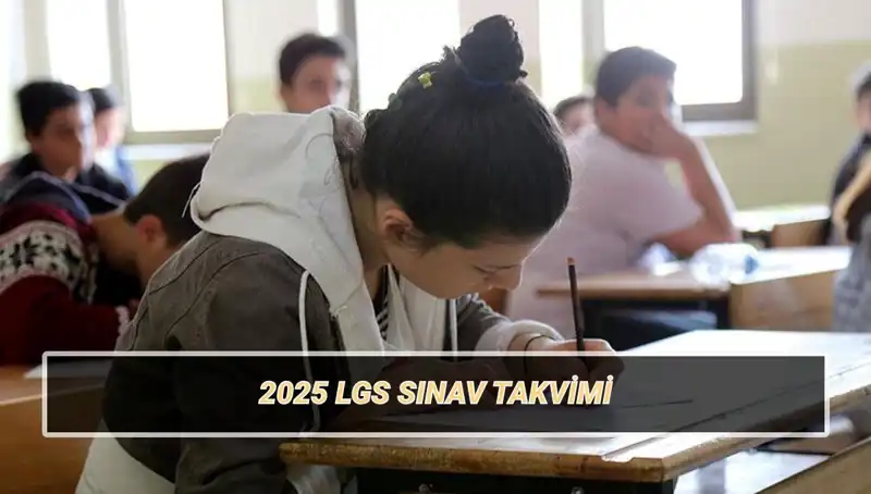 LGS 2025: Liselere Geçiş Sistemi Tarihleri ve Sınav Yerleri Açıklandı