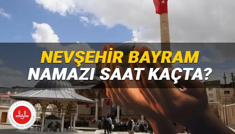 Nevşehir'de 2025 Bayram Namazı Saati: Diyanet Açıklaması ile Öğrenin!