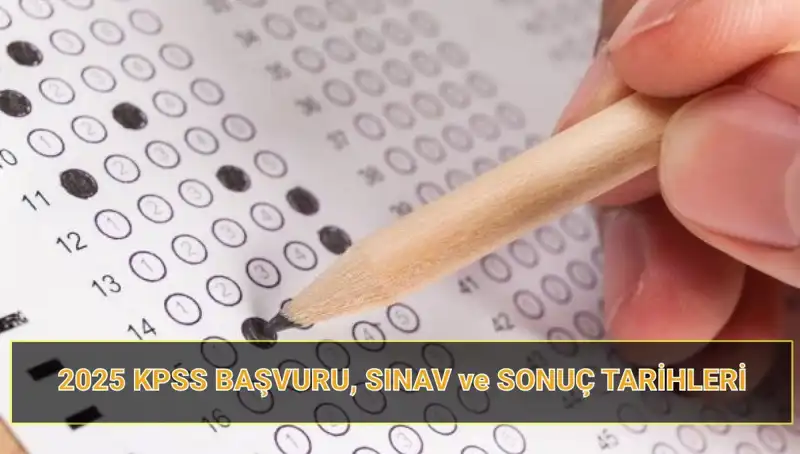 2025 KPSS Başvuru Tarihleri ve Sonuç Açıklama Süreci Hakkında Bilgiler