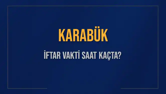Karabük İftar Vaktini Kaçırmamak İçin Tüm Detaylar Burada