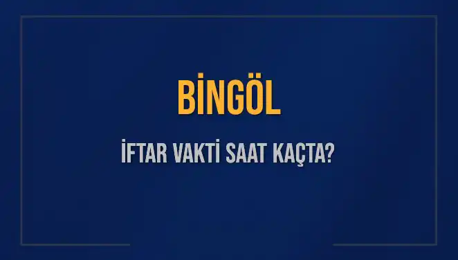 Bingöl'de İftar Vakti Ne Zaman? 2 Mart 2025 Tarihli Bilgiler