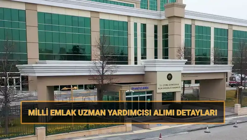 2025’te Milli Emlak Uzman Yardımcısı Alımı İçin Başvurular Başlıyor