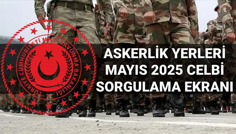 Mayıs 2025 Askerlik Yerleri Sorgulama: MSB Açıklamaları Bekleniyor