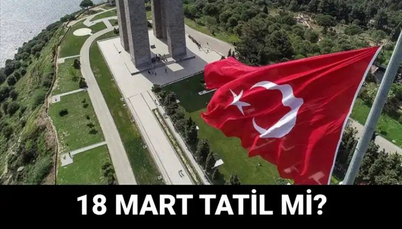 18 Mart Çanakkale Zaferi: Resmi Tatil ve Okullar Hakkında Bilmeniz Gerekenler